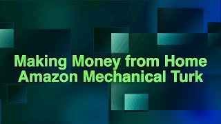 Making Money from Home with Amazon Mechanical Turk or Mturk Worker [upl. by Najtsirk189]