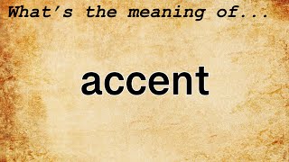 Accent Meaning  Definition of Accent [upl. by Assiron770]