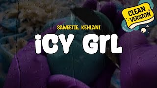 Saweetie feat Kehlani  ICY GRL Bae Mix Clean  Lyrics [upl. by Llewon]