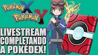 Livestream  Completando a Pokédex  Pokémon XY \o GRAVADA [upl. by Arnuad]