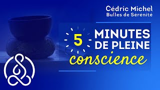 5 minutes de MÉDITATION Pleine conscience avec Cédric Michel [upl. by Etnahs]