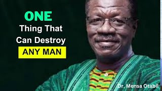 One Thing That Can Destroy Any Man  Dr Mensa Otabil [upl. by Jeremias251]