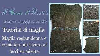 Maglia Raglan ai ferri 1 di 8 come fare lavoro su misura ai ferri [upl. by Garbers649]