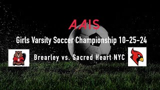 AAIS Varsity Soccer Championship Sacred Heart NYC vs Brearley 102524 330PM [upl. by Frasch]