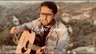 Beete lamhe  KK  Rythm Sachdev cover [upl. by Yenatirb]