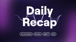 The Daily Recap  Key Moves from NVDA MSFT and KO [upl. by Nosna]