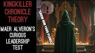 Kingkiller Chronicle Theory Maer Alverons Curious Leadership Test [upl. by Yoshio]