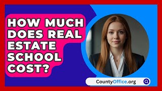 How Much Does Real Estate School Cost  CountyOfficeorg [upl. by Baldwin]