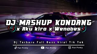 DJ MASHUP KONDANG X AKU KIRA X WENABES MENGKAHNE BASS DUMPLAK VIRAL TIK TOK FANFVNKY djkondang [upl. by Ahsikrats624]