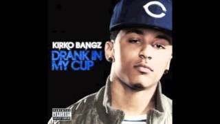 Kirko Bangz  Drank In My Cup Clean [upl. by Nessaj]