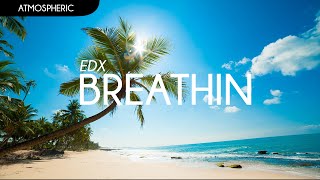 EDX  Breathin Original Mix [upl. by Remington285]