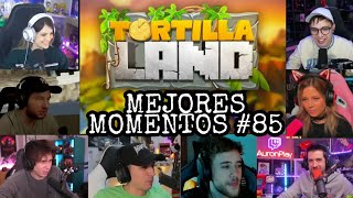 ¡GUERRA 🤬🤬 MEJORES MOMENTOS DE TORTILLA LAND 85 [upl. by Bannon]