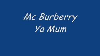 Mc Burberry Ya Mum [upl. by Fishman867]