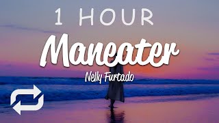 1 HOUR 🕐  Nelly Furtado  Maneater Lyrics [upl. by Leoine]