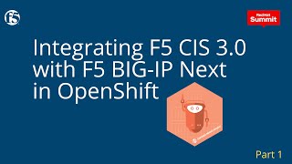 Integrating F5 CIS 30 with F5 BIGIP Next in OpenShift [upl. by Westmoreland]