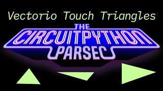 John Parks CircuitPython Parsec Touchscreen Triangles adafruit circuitpython [upl. by Aneek]