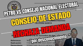 Consejo de Estado RECHAZA demanda Campaña Petro Vs CNE [upl. by Margarethe911]