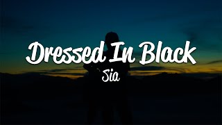 Sia  Dressed In Black Lyrics [upl. by Pippa]