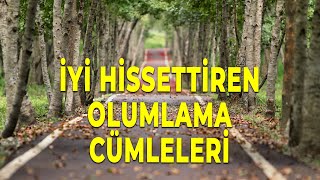 İYİ HİSSETTİREN OLUMLAMA CÜMLELERİ [upl. by Selig673]