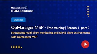 ManageEngine OpManager MSP Free Training 2024  Season 1  Part2 [upl. by Peppard]