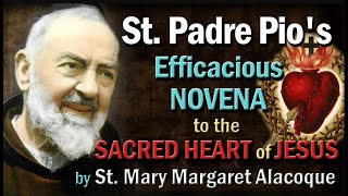 Padre Pios Efficacious Novena to the Sacred Heart  St Margaret Mary Alacoque said Daily POWERFUL [upl. by Naicul]