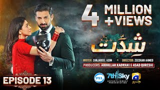 Shiddat Episode 13 Eng Sub Muneeb Butt  Anmol Baloch  Digitally Presented by PEL  25th Mar 2024 [upl. by Nalro840]