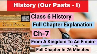 From A Kingdom To An Empire Full Chapter Class 6 History Chapter 7  NCERT History Class 6 [upl. by Nyladgam53]