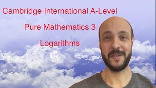 P3 Logarithms Pure Mathematics 3  Cambridge International ALevel [upl. by Ahsiyk]