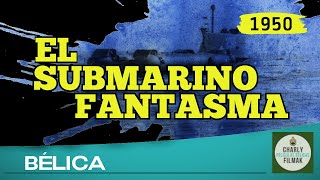 El submarino fantasma 1950  Belica  Pelicula Clasica [upl. by Lledroc699]