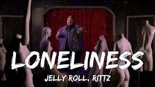 Jelly Roll  Loneliness Lyrics ft Rittz [upl. by Mezoff]