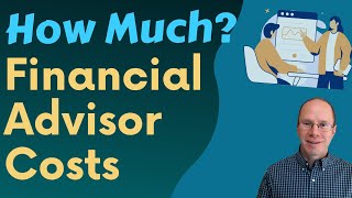 How Much Do Financial Advisors Cost [upl. by Bradlee418]