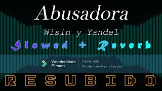 Abusadora Wisin y Yandel Slowed  Reverb RESUBIDO [upl. by Maer]