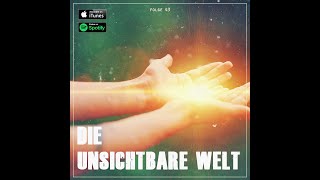 Die unsichtbare Welt ✩ Podcast Folge 43 [upl. by Greyson]