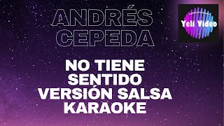 ANDRÉS CEPEDA NO TIENE SENTIDO KARAOKE VERSIÓN SALSA [upl. by Rosena]