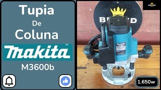 Tupia De Coluna 12mm 12 1650w Makita M3600b 110v [upl. by Aihsyn]