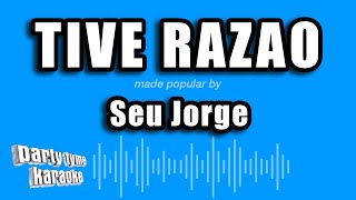 Seu Jorge  Tive Razao Versão Karaokê [upl. by Norine]