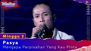 Pasya  Mengapa Perpisahan Yang Kau Pinta  Minggu 3  Mentor7 [upl. by Atnauqahs698]