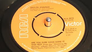 Waylon Jennings  Are You Sure Hank Done It This Way 1975 7quot Single [upl. by Iolanthe]