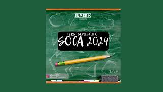 Soca 2024 Mix First Semester BY SUPERK [upl. by Evanthe]