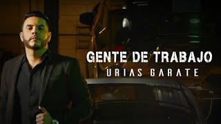 Urias Garate  Gente de Trabajo Video Oficial [upl. by Nwahsiek537]