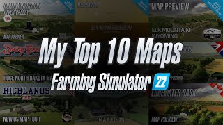 My Top 10 Maps for Farming Simulator 22 Plus a few others [upl. by Uta]