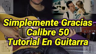 Simplemente Gracias  Tutorial  Calibre 50  Acordes  Tutorial En Guitarra [upl. by Hersh]