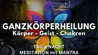 Heilung für Körper ∿ Geist ∿ Chakren  Meditation für Tag amp Nacht mit Mantra  Ganzkörperheilung [upl. by Anette]