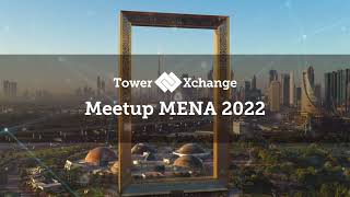 TowerXchange Meetup MENA 2022  Dubai [upl. by Nabru]