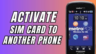 How To Activate Metropcs Sim Card To Another Phone [upl. by Flora]