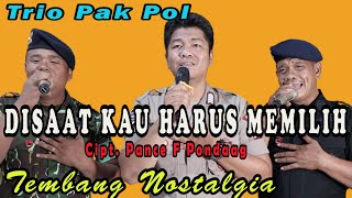 Disaat Kau Harus Memilih Pance Pondaag Cover Trio Pak Pol [upl. by Ratep]