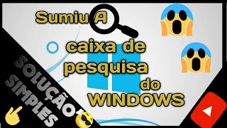 Sumiu a barra de pesquisa do windowsRESOLVIDO052018 [upl. by Noicpecnoc107]