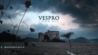 VESPRO  3 quotMonorotaiaquot  Lora blu EP 2014 [upl. by Eneladgam]