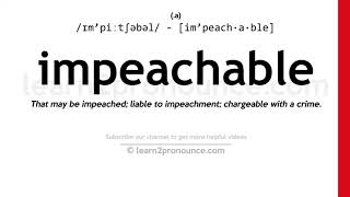 Pronunciation of Impeachable  Definition of Impeachable [upl. by Tani]