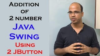 Addition of 2 number using Java Swing Part 6 Using 2 JButton [upl. by Brocky]